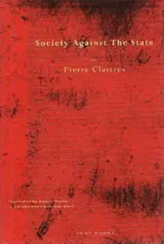 Society Against the State: Essays in Political Anthropology, Paperback/Pierre Clastres