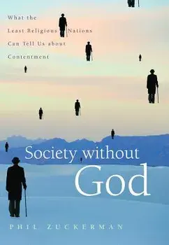 Society Without God: What the Least Religious Nations Can Tell Us about Contentment, Paperback/Phil Zuckerman