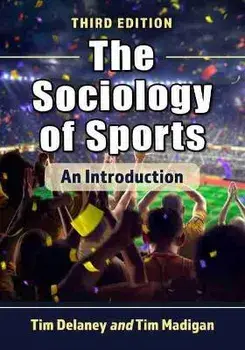 Sociology of Sports: An Introduction, 3D Ed., Paperback/Tim W. Delaney