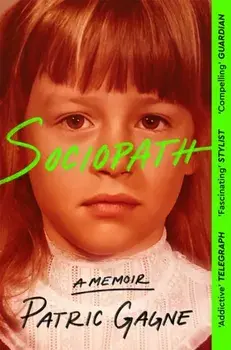 Sociopath. The Eye-opening True Story Everyone's Talking About, Paperback/Patric Gagne