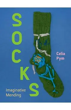 Socks: Imaginative Mending - Celia Pym