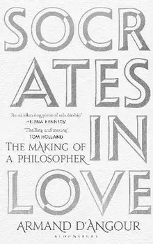 Socrates in Love. The Making of a Philosopher, Paperback/Armand D'Angour