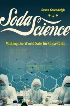Soda Science. Making the World Safe for Coca-Cola, Paperback/Susan Greenhalgh