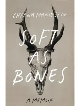 Soft as Bones. A Memoir, Paperback/Chyana Marie Sage