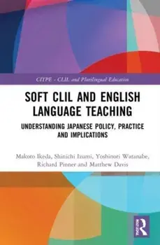 Soft CLIL and English Language Teaching. Understanding Japanese Policy, Practice and Implications, Paperback/***