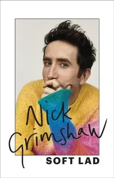 Soft Lad. A collection of stories (about me), Hardback/Nick Grimshaw