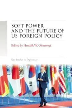 Soft Power and the Future of Us Foreign Policy, Hardback/***