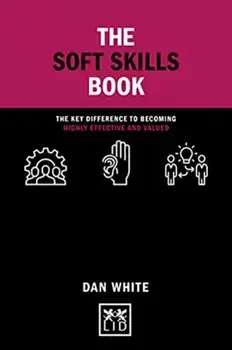 Soft Skills Book. The key difference to becoming highly effective and valued, Hardback/***