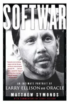 Softwar: An Intimate Portrait of Larry Ellison and Oracle, Paperback/Matthew Symonds