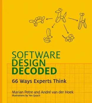 Software Design Decoded. 66 Ways Experts Think, Paperback/Andre Van Der Hoek