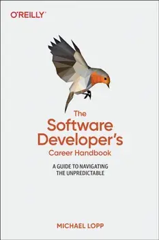 Software Developer's Career Handbook, The. A Guide to Navigating the Unpredictable, Paperback/Michael Loop