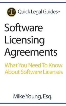 Software Licensing Agreements: What You Need To Know About Software Licenses, Paperback/Mike Young Esq