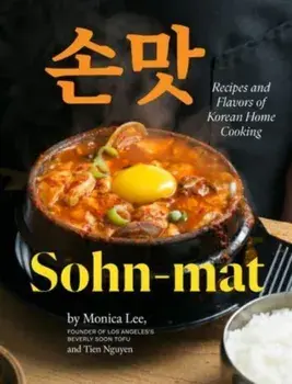 Sohn-mat. Recipes and Flavors of Korean Home Cooking, Hardback/Monica Lee