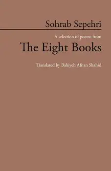 Sohrab Sepehri: A Selection of Poems from the Eight Books, Paperback/Bahiyeh Afnan Shahid