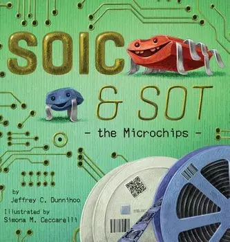 SOIC and SOT: the Microchips, Hardcover/Jeffrey C. Dunnihoo