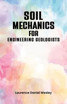 Soil Mechanics for Engineering Geologists, Paperback/Laurence Daniel Wesley