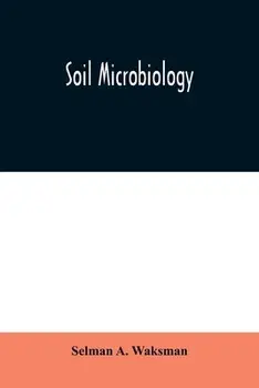 Soil Microbiology, Paperback/Selman A. Waksman