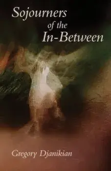 Sojourners of the In-Between, Paperback/Gregory Djanikian