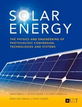 Solar Energy: The Physics and Engineering of Photovoltaic Conversion, Technologies and Systems, Paperback/Olindo Isabella