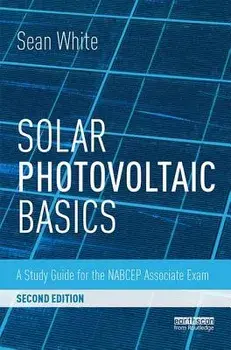 Solar Photovoltaic Basics. A Study Guide for the NABCEP Associate Exam, Paperback/Sean White