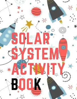 Solar System Activity Book.Maze Game, Coloring Pages, Find the Difference, How Many? Space Race and Many More., Paperback/Cristie Publishing