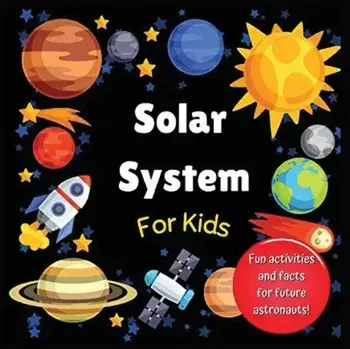 Solar System for Kids: Space activity book for budding astronauts who love learning facts and exploring the universe, planets and outer space/Hackney And Jones