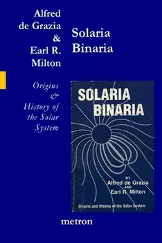 Solaria Binaria: Origins and History of the Solar System, Paperback/Earl R. Milton