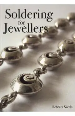 Soldering for Jewellers - Rebecca Skeels