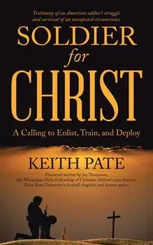 Soldier for Christ: A Calling to Enlist, Train, and Deploy, Paperback/Keith Pate