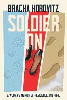 Soldier On: A Woman's Memoir of Resilience and Hope, Paperback/Bracha Horovitz