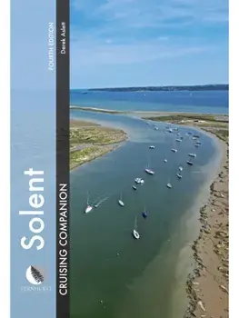 Solent Cruising Companion. A Yachtsman’s Pilot and Cruising Guide to Ports and Harbours from Keyhaven to Chichester, 4 New edition, Hardback/Derek Aslett