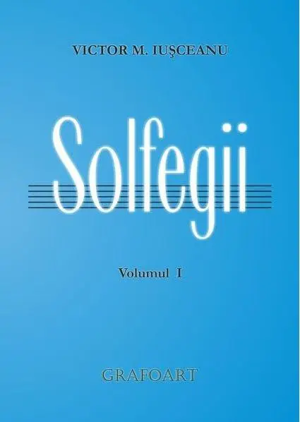 Solfegii. Volumul I | Victor Iusceanu