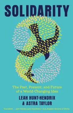 Solidarity: The Past, Present, and Future of a World-Changing Idea - Leah Hunt-hendrix