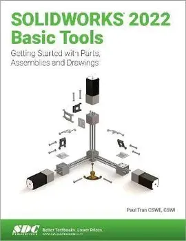 SOLIDWORKS 2022 Basic Tools. Getting started with Parts, Assemblies and Drawings, Paperback/Paul Tran