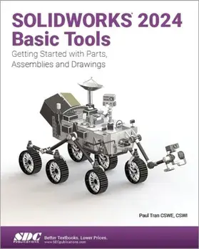 SOLIDWORKS 2024 Basic Tools. Getting Started with Parts, Assemblies and Drawings, Paperback/Paul Tran