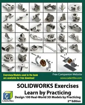 Solidworks Exercises - Learn by Practicing: Learn to Design 3D Models by Practicing with These 100 Real-World Mechanical Exercises! (2 Edition), Paperback/Cadartifex