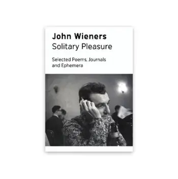 Solitary Pleasure. Selected Poems, Journals and Ephemera of John Wieners, Paperback/John Wieners
