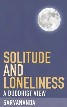 Solitude and Loneliness, Paperback/Sarvananda