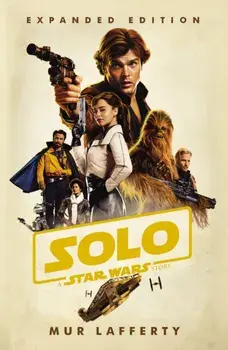 Solo: A Star Wars Story. Expanded Edition, Paperback/Mur Lafferty