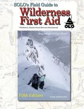 SOLO Field Guide to Wilderness First Aid, Paperback/Frank Hubbell