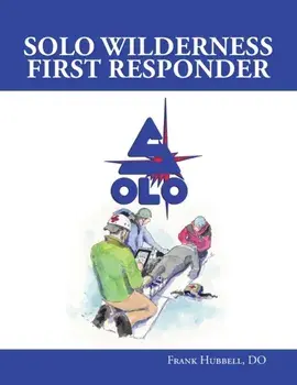 SOLO Wilderness First Responder, Paperback/Frank Hubbell