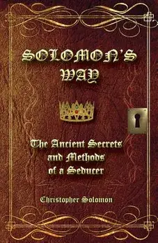 Solomon's Way; The Ancient Secrets and Methods of a Seducer, Paperback/Christopher Solomon