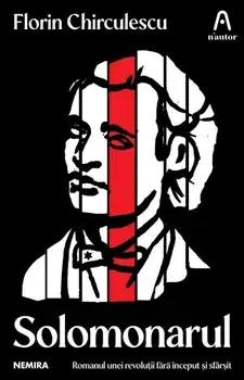 Solomonarul. Romanul unei revolutii fara inceput si sfarsit/Florin Chirculescu