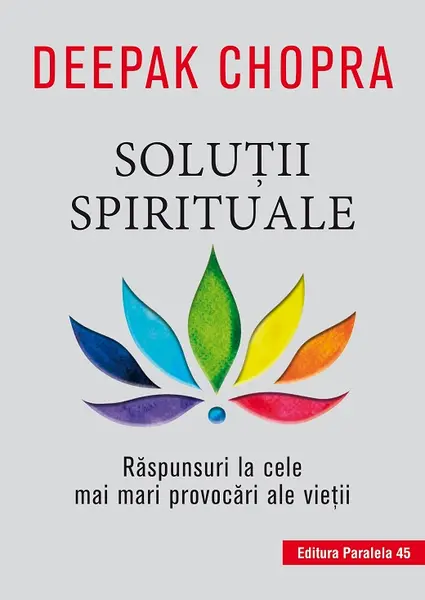 Soluţii spirituale. Răspunsuri la cele mai mari provocări ale vieţii