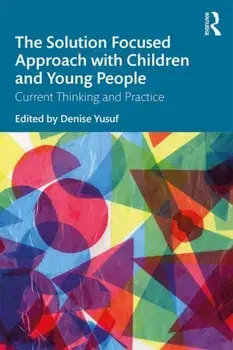 Solution Focused Approach with Children and Young People. Current Thinking and Practice, Paperback/***