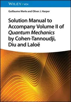 Solution Manual to Accompany Volume II of Quantum Mechanics by Cohen-Tannoudji, Diu and Laloe, Paperback/***