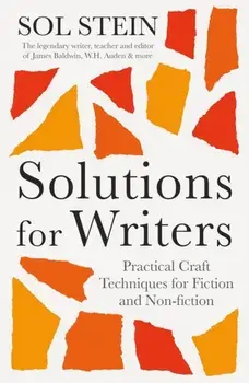 Solutions for Writers. Practical Lessons on Craft by the Legendary Editor of James Baldwin, W.H. Auden, and Many More, Main, Paperback/Sol Stein