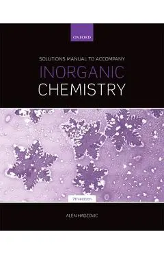 Solutions Manual to Accompany Inorganic Chemistry 7th Edition - Alen Hadzovic