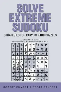 Solve Extreme Sudoku: Strategies for Easy To Hard Puzzles, Paperback/Robert Emmert