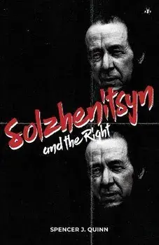 Solzhenitsyn and the Right, Paperback/Spencer J. Quinn